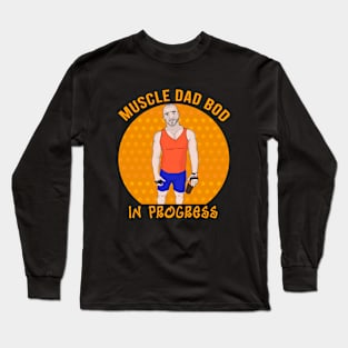 Muscle Dad Bod In Progress Long Sleeve T-Shirt